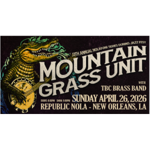 2 Tickets to Mountain Grass Unit plus Special Guests TBC Brass Band at Republic NOLA
