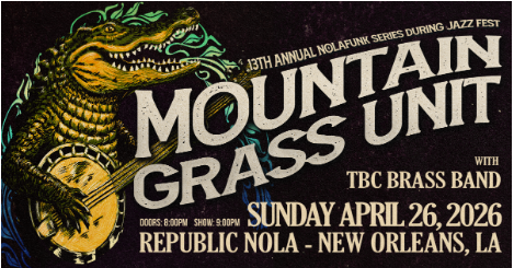 2 Tickets to Mountain Grass Unit plus Special Guests TBC Brass Band at Republic NOLA